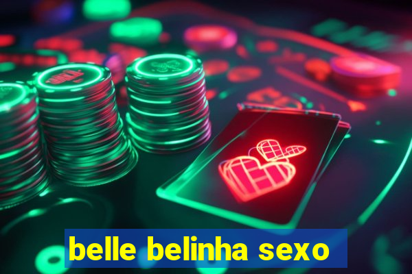 belle belinha sexo